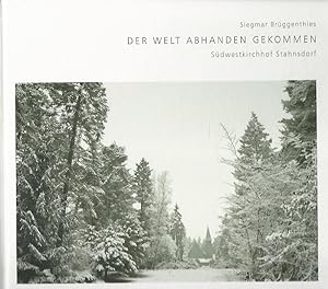 Seller image for Der Welt abhanden gekommen. Sdwestkirchhof Stahnsdorf. for sale by Lewitz Antiquariat