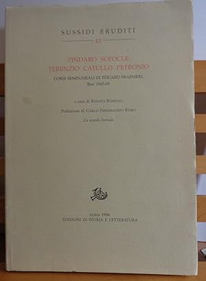 Pindaro Sofocle Terenzo Catullo Petronio: Corsi Seminariali di Eduard Fraenkel, Bari 1965-69 (Sus...