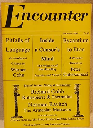 Seller image for Encounter Magazine December 1981 / Iain Crichton=Smith "The Maze (story) / "K-62" 'Inside The Mind Of A Censor' / Peter Calvocoressi "From Byzantium To Eton" / Richard Cobb "Robespierre & Thermidor" / Edward Pearce "London Commentary" / John Bossy "History As Narrative" / Werner Cohn "The 'Aryans' Of Jean Paul-Sartre" / Leopold Labedz "The Spectre Of Yalta" for sale by Shore Books