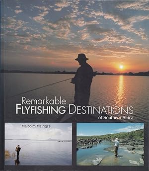 Bild des Verkufers fr REMARKABLE FLYFISHING DESTINATIONS OF SOUTHERN AFRICA. By Malcolm Meintjes. zum Verkauf von Coch-y-Bonddu Books Ltd