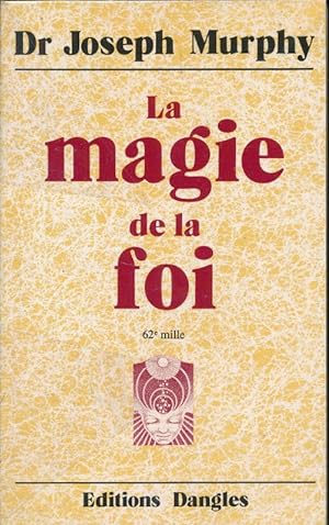 Bild des Verkufers fr La magie de la foi zum Verkauf von LIBRAIRIE GIL-ARTGIL SARL