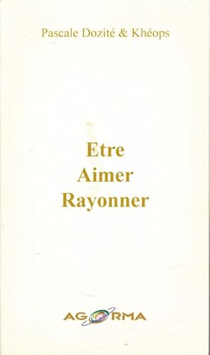 Imagen del vendedor de Etre aimer rayonner a la venta por LIBRAIRIE GIL-ARTGIL SARL