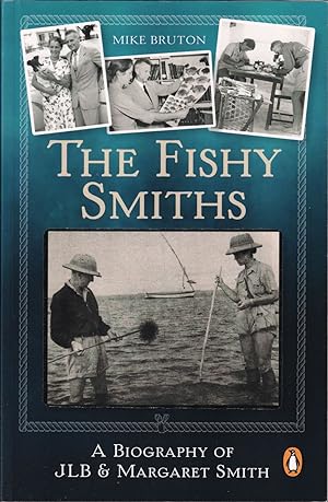 Immagine del venditore per THE FISHY SMITHS: A BIOGRAPHY OF JLB & MARGARET SMITH. By Mike Bruton. venduto da Coch-y-Bonddu Books Ltd