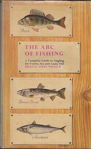 Bild des Verkufers fr THE ABC OF FISHING: A COMPLETE GUIDE TO ANGLING FOR COARSE, SEA AND GAME FISH. Edited by Colin Willock. zum Verkauf von Coch-y-Bonddu Books Ltd