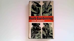 Seller image for Herb Gardening. Why and How to Grow Herbs. for sale by Goldstone Rare Books