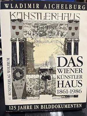 Bild des Verkufers fr Das Wiener Knstlerhaus 1861 - 1986. 125 Jahre in Bilddokumenten. zum Verkauf von Altstadt-Antiquariat Nowicki-Hecht UG