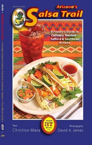 Seller image for Arizona's Salsa Trail - A Foodie's Guide to Culinary Tourism in Southeastern Arizona for sale by WeBuyBooks