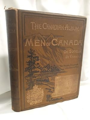 Seller image for The Canadian Album; Men of Canada; or Success By Example (Vol. I) for sale by Dave Shoots, Bookseller