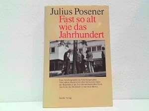 Bild des Verkufers fr Fast so alt wie das Jahrhundert. Signiertes Exemplar! Eine Autobiographie als Epochengemlde. Vom spten Kaiserreich ber die kurzen Jahre der Republik in die Zeit des wechselvollen Exils. Am Ende die Heimkehr in das neue Berlin. zum Verkauf von Antiquariat Kirchheim