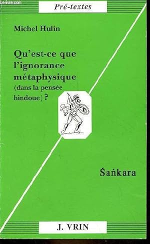 Bild des Verkufers fr Qu'est-ce que l'ignorance mtaphysique (dans la pense hindoue) ? - Collection Pr-textes n7. zum Verkauf von Le-Livre