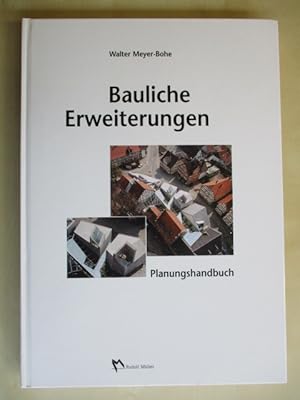 Bauliche Erweiterungen Planungshandbuch für Anbauten und Verlängerungen, Aufstockungen, Anschlüss...