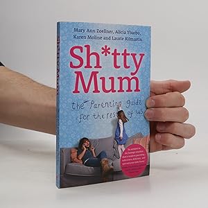 Immagine del venditore per Sh*tty Mum. The Parenting Guide for The Rest of Us venduto da Bookbot