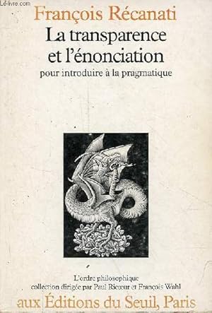 Imagen del vendedor de La transparence et l'nonciation pour introduire  la pragmatique - Collection l'ordre philosophique. a la venta por Le-Livre