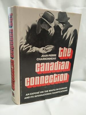 Immagine del venditore per The Canadian Connection; An Expose of the Mafia in Canada and Its International Ramifications venduto da Dave Shoots, Bookseller