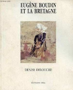 Eugène Boudin et la Bretagne - Une aventure picturale à travers le thème breton - Collection les ...