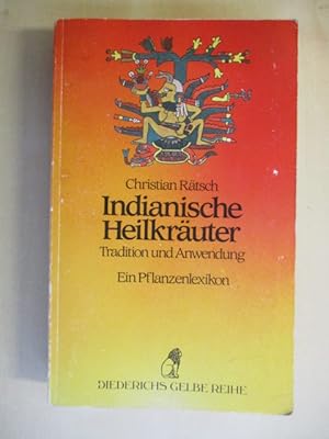 Indianische Heilkräuter - Tradition und Anwendung Ein Pflanzenlexikon