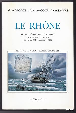 Seller image for Le Rhne : histoire d' une corvette de charge et de ses commandants (Le Havre 1805 - Marseillan 1836) for sale by Apart