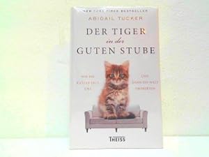 Bild des Verkufers fr Der Tiger in der guten Stube - Wie die Katzen erst uns und dann die Welt eroberten. Verlagsfrisch verschweit! zum Verkauf von Antiquariat Kirchheim