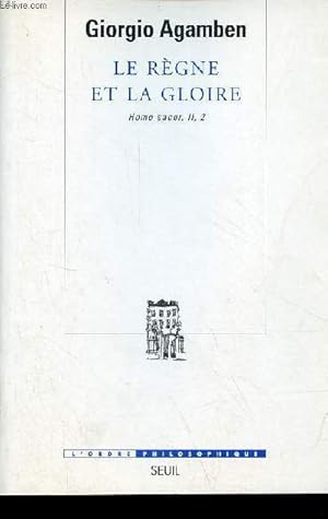 Imagen del vendedor de Le rgne et la gloire - Pour une gnalogie thologique de l'conomie et du gouvenement - Homo sacer, II, 2 - Collection l'ordre philosophique. a la venta por Le-Livre