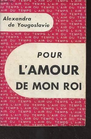 Bild des Verkufers fr Pour l'amour de mon roi - "L'air du temps" zum Verkauf von Le-Livre