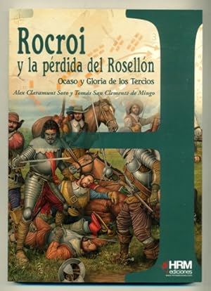 Seller image for ROCROI Y LA PERDIDA DEL ROSELLON. OCASO Y GLORIA DE LOS TERCIOS for sale by Ducable Libros