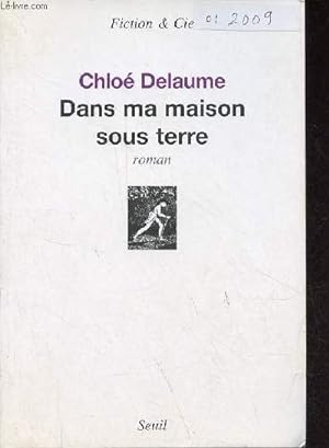 Bild des Verkufers fr Dans ma maison sous terre - roman - Collection Fiction & Cie. zum Verkauf von Le-Livre