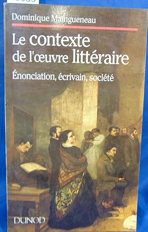 Imagen del vendedor de L' ENONCIATION LITTERAIRE. Tome 3, Le contexte de l'oeuvre littraire, nonciation, crivain, socit a la venta por librairie le vieux livre