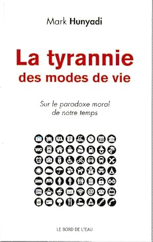 Bild des Verkufers fr La tyrannie des modes de vie: Sur le paradoxe moral de notre temps, zum Verkauf von L'Odeur du Book