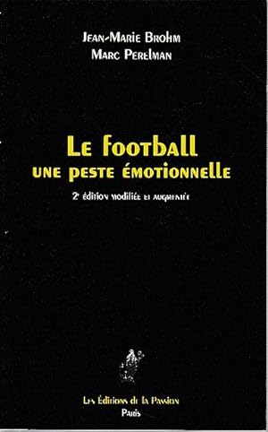 Bild des Verkufers fr Le football, une peste motionnelle. 2me dition modifie et augmente zum Verkauf von L'Odeur du Book