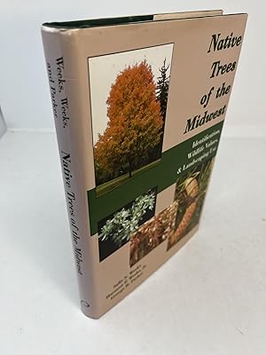 NATIVE TREES OF THE MIDWEST. Identification, Wildlife Values, and Landscaping Use. (signed)