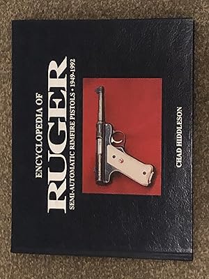 Encyclopedia of Ruger Semi-Automatic Rimfire Pistols, 1949-1992