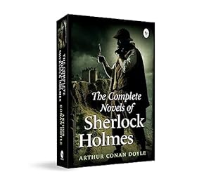 Bild des Verkufers fr The Complete Novels Of Sherlock Holmes: Gripping Detective Stories Mystery Novel Classic British Literature a Must-Read Collection of Mystery and . Captivating Blend of Logic and Intuition zum Verkauf von WeBuyBooks
