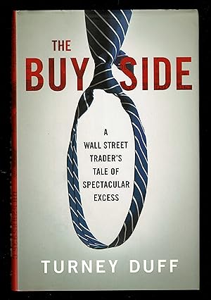 Immagine del venditore per The Buy Side: A Wall Street Trader's Tale of Spectacular Excess venduto da Granada Bookstore,            IOBA