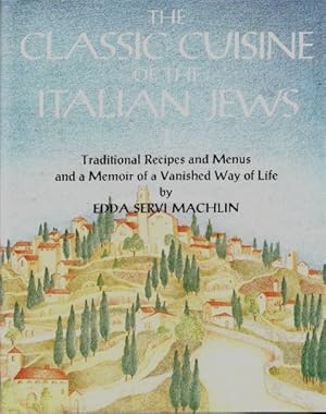 Seller image for The Classic Cuisine of the Italian Jews: Traditional Recipes and Menus and a Memoir of a Vanished Way of Life for sale by OPEN DOOR BOOKSHOP