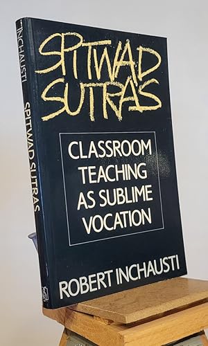 Image du vendeur pour Spitwad Sutras: Classroom Teaching as Sublime Vocation mis en vente par Henniker Book Farm and Gifts