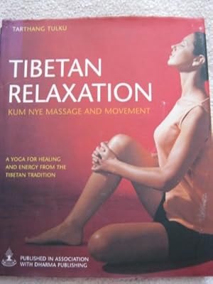 Seller image for Tibetan Relaxation: Kum Nye Massage and Movement (A yoga for healing and energy from the Tibetan tradition) Edition: Reprint for sale by WeBuyBooks