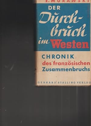 Der Durchbruch im Westen. Chronik des holländischen, belgischen und französischen Zusammenbruchs.