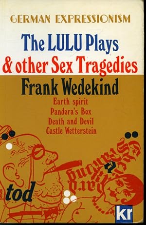 Seller image for The Lulu Plays & other Sex Tragedies: Earth Spirit, Pandora's Box, Death and Devil, Castle Wetterstein for sale by Librairie Le Nord