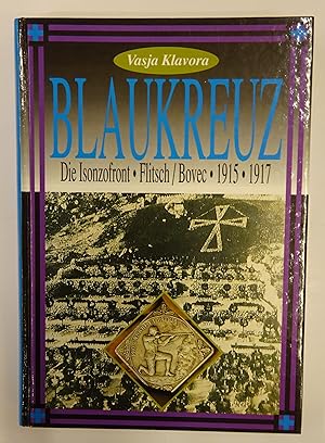 Bild des Verkufers fr Blaukreuz. Die Isonzofront. Flitsch / Bovec - 1915 - 1917. zum Verkauf von Der Buchfreund