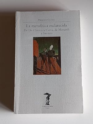 Imagen del vendedor de La metafsica esclarecida. De De Chirico a Carr, de Morandi a Savinio a la venta por El libro que vuela