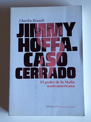 Jimmy Hoffa, caso cerrado : el poder de la Mafia norteamericana.