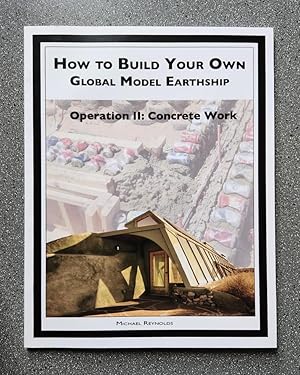 How to Build Your Own Global Model Earthship: Operation II - Concrete Work