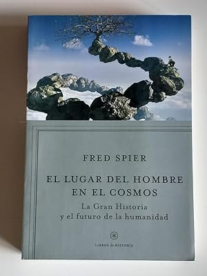 Seller image for El lugar del hombre en el cosmos. La Gran Historia y el futuro de la humanidad. for sale by El libro que vuela