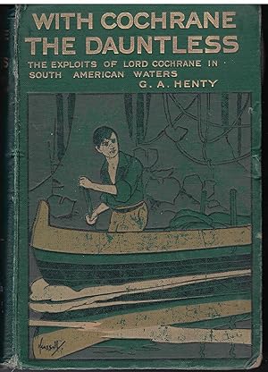 Seller image for With Cochrane the Dauntless: A Tale of the Exploits of Lord Cochrane in South American Waters for sale by Allyouneedisbooks Ltd