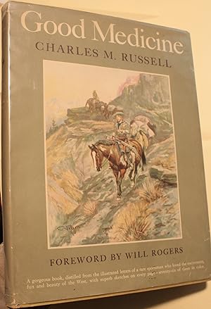 Seller image for Good Medicine The Illustrated Letters of Charles M. Russell With an Introduction by Will Rogers and a Biographical Note by Nancy C. Russell for sale by Old West Books  (ABAA)
