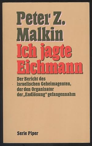 Imagen del vendedor de Ich jagte Eichmann. Der Bericht des israelischen Geheimagenten, der den Organisator der "Endlsung" gefangennahm. a la venta por Versandantiquariat Markus Schlereth