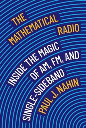 Imagen del vendedor de Mathematical Radio : Inside the Magic of Am, Fm, and Single-sideband a la venta por GreatBookPricesUK