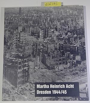 Image du vendeur pour Martha Heinrich Acht. Dresden 1944/45. Leben im Bombenkrieg. 4. durchgesehene Auflage mis en vente par Antiquariat Trger