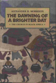 THE DAWNING OF A BRIGHTER DAY - The Church in Black Africa