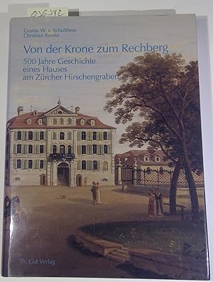 Image du vendeur pour Von der Krone zum Rechberg: 500 Jahre Geschichte eines Hauses am Zrcher Hirschengraben mis en vente par Antiquariat Trger